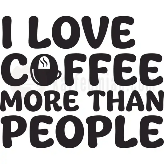 Design Vorschau I love Coffee more than People