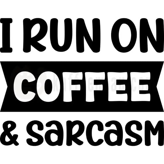 Design Vorschau I run on coffee & sarcasm