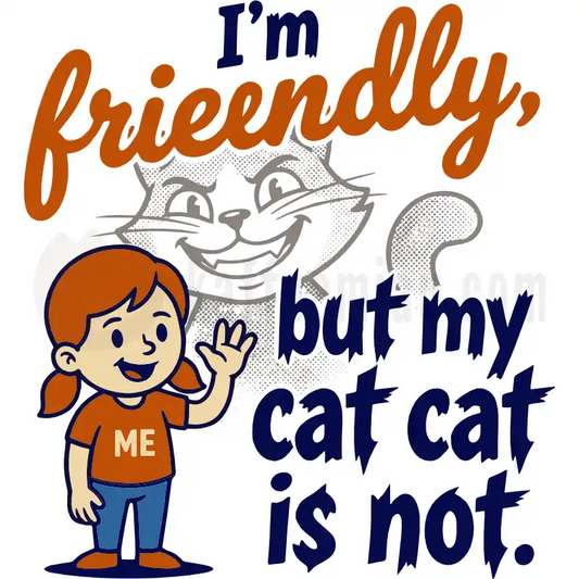 Design Vorschau I'm friendly, but my cat ist not