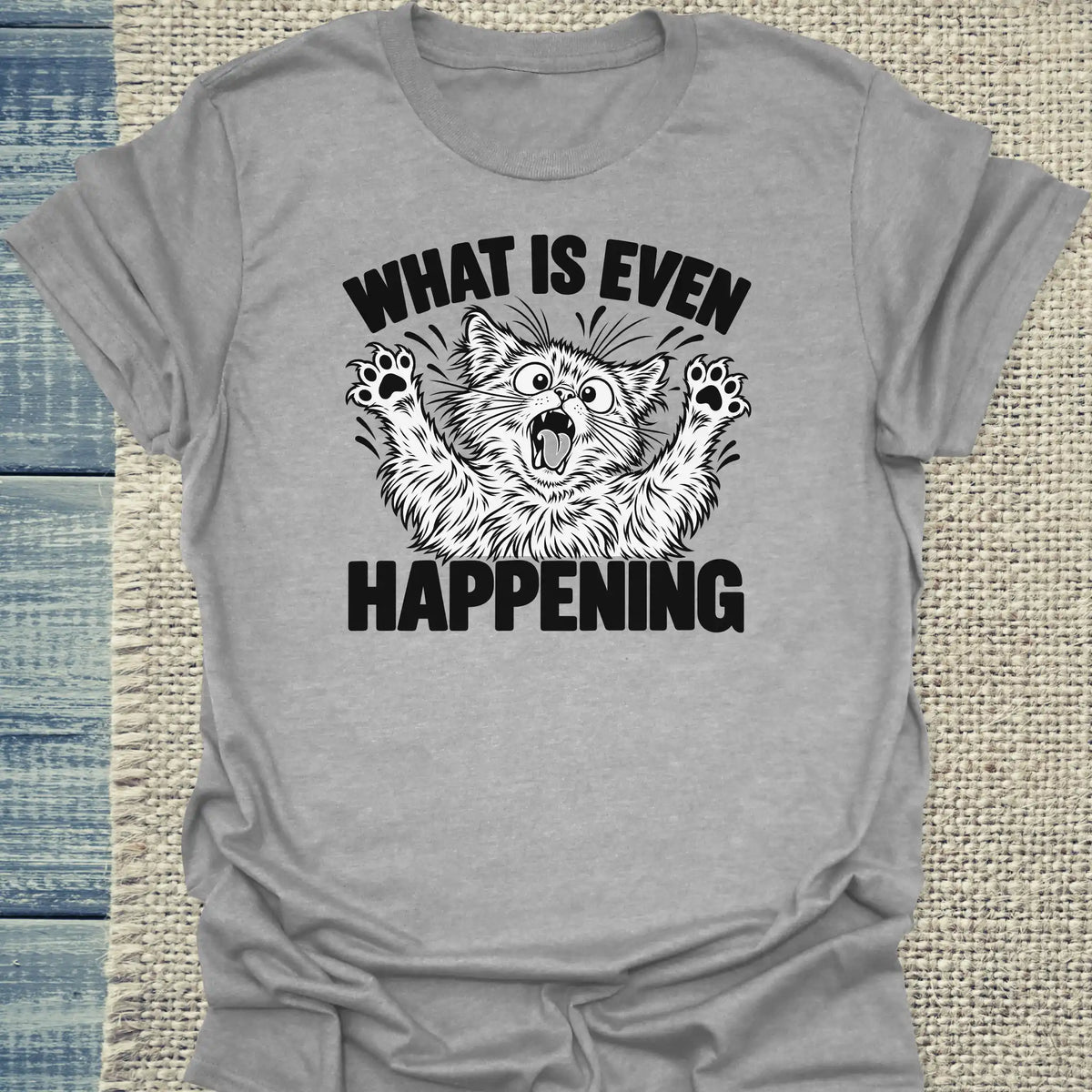T-Shirt - What is even happening - Unisex - Katze Grau