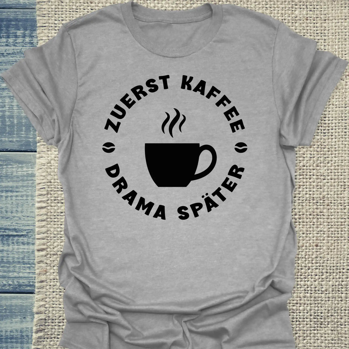 T-Shirt - Zuerst Kaffee - Drama Später - Unisex - Kaffee Grau