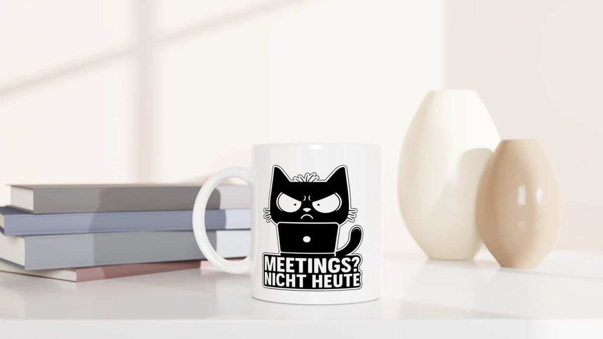 Tasse 325ml - Meetings? Nicht Heute - Katze, Nicht Heute