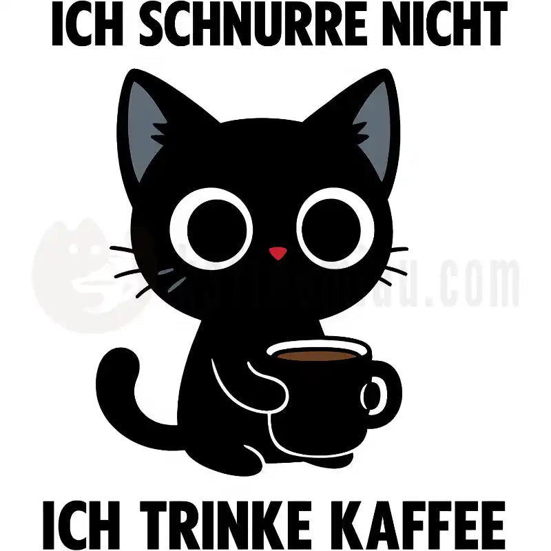 Design Vorschau Ich schnurre nicht, ich trinke Kaffee