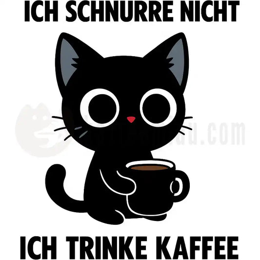 Design Vorschau Ich schnurre nicht, ich trinke Kaffee