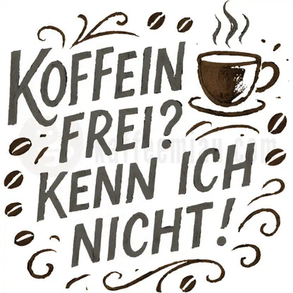 Design Vorschau Koffeinfrei? Kenn ich nicht! Kreide
