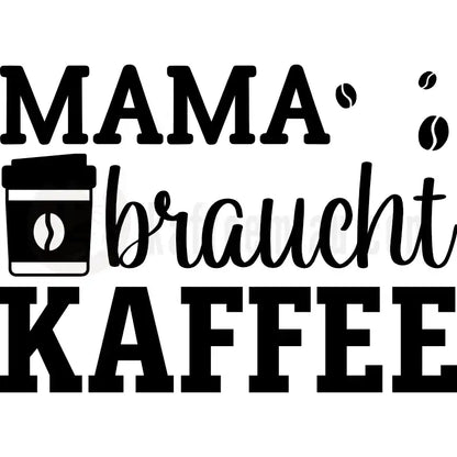 Design Vorschau Mama braucht Kaffee