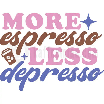 Design Vorschau More Espresso Less Depresso