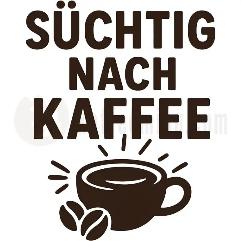 Design Vorschau Süchtig nach Kaffee