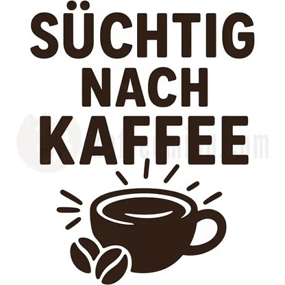 Design Vorschau Süchtig nach Kaffee