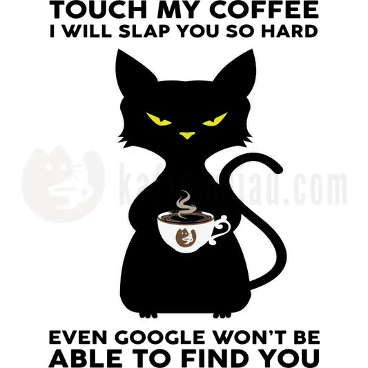 Design Vorschau Touch My Coffee I Will Slap You so Hard