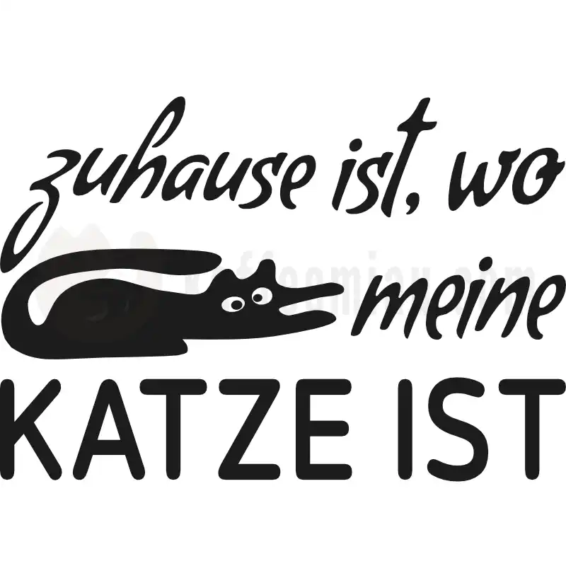 Design Vorschau Zuhause ist - wo meine Katze ist