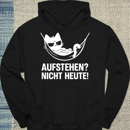 Hoodie - Aufstehen? Nicht Heute - Unisex - Katze, Nicht Heute schwarz