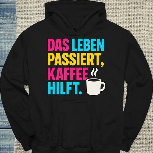 Hoodie - Das Leben passiert, Kaffee hilft. - Unisex - Kaffee Schwarz
