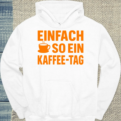 Hoodie - Einfach so ein Kaffee-Tag - Unisex - Kaffee Weiß
