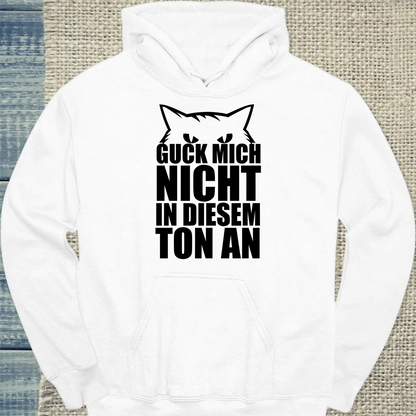 Hoodie - Guck mich nicht in diesem Ton an - Minimal - Unisex - Katze Weiß