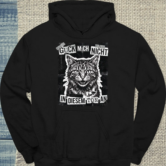 Hoodie - Guck mich nicht in diesem Ton an - Streetware - Unisex - Katze Schwarz
