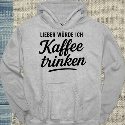 Hoodie - Lieber würde ich Kaffee trinken - Unisex - Kaffee Grau