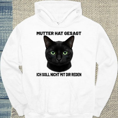Hoodie - Mutter hat gesagt - Unisex - Katze Weiß