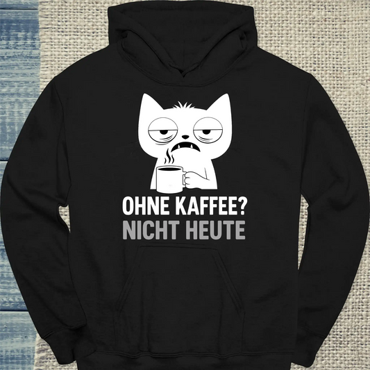 Hoodie - Ohne Kaffee? Nicht Heute - Unisex - Katze & Kaffee Schwarz