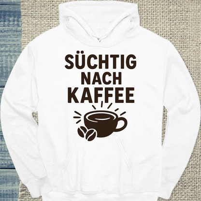 Hoodie - Süchtig nach Kaffee - Unisex - Kaffee Weiß
