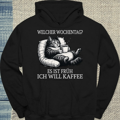 Hoodie - Welcher Wochentag? Es ist früh. Ich will Kaffee. - Unisex - Katze, Kaffee Schwarz