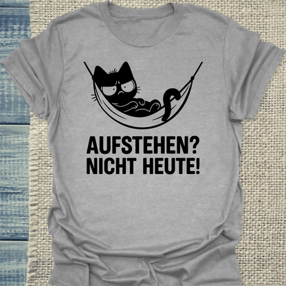 T-Shirt - Aufstehen? Nicht Heute - Unisex - Katze, Nicht Heute Grau