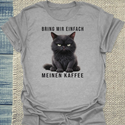 T-Shirt - Bring mir einfach meinen Kaffee - Unisex - Katze & Kaffee Grau