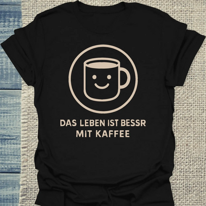 T-Shirt - Das Leben ist besser mit Kaffee - Unisex - Kaffee Schwarz