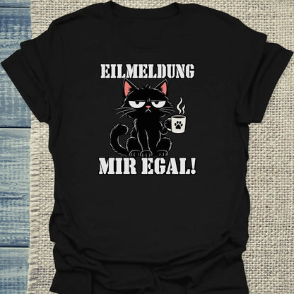 T-Shirt - Eilmeldung Mir egal - Unisex - Katze & Kaffee Schwarz