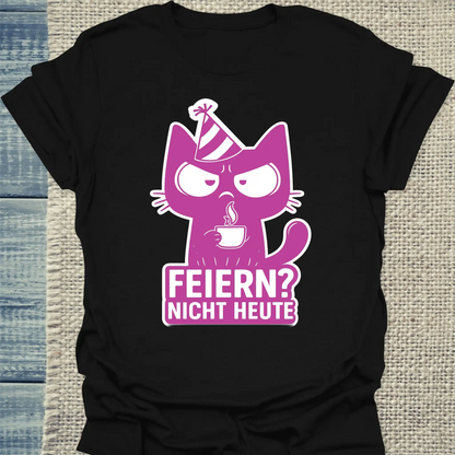 T-Shirt - Feiern? Nicht Heute - Unisex - Katze, Nicht Heute Schwarz