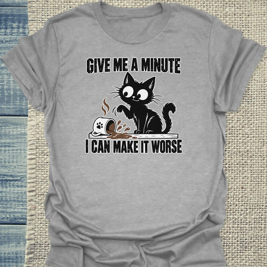 T-Shirt - Give me a minute I can make it worse - Unisex - Katze Grau