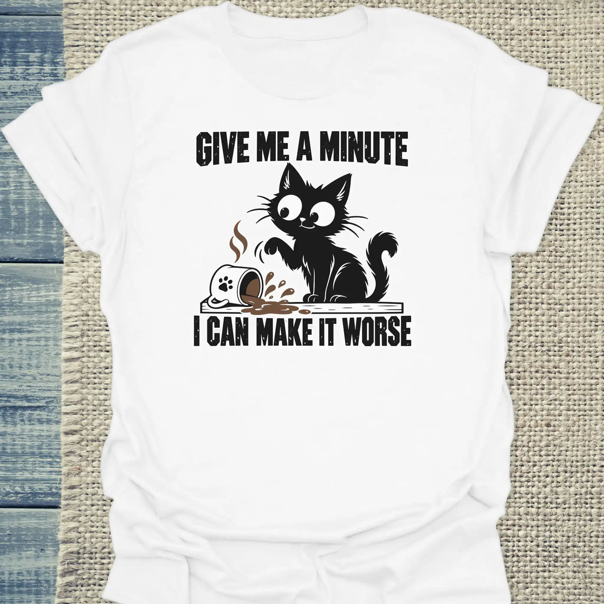 T-Shirt - Give me a minute I can make it worse - Unisex - Katze Weiß