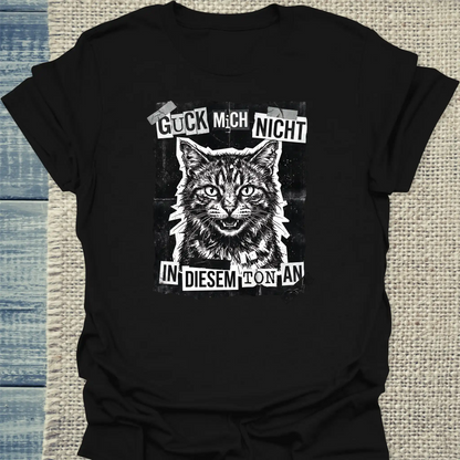 T-Shirt - Guck mich nicht in diesem Ton an - Streetware - Unisex - Katze Schwarz