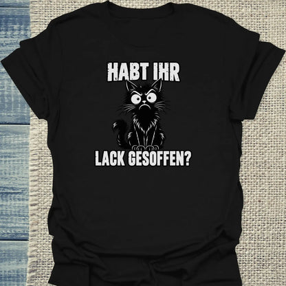 T-Shirt - Habt ihr Lack gesoffen - Unisex - Katze Schwarz