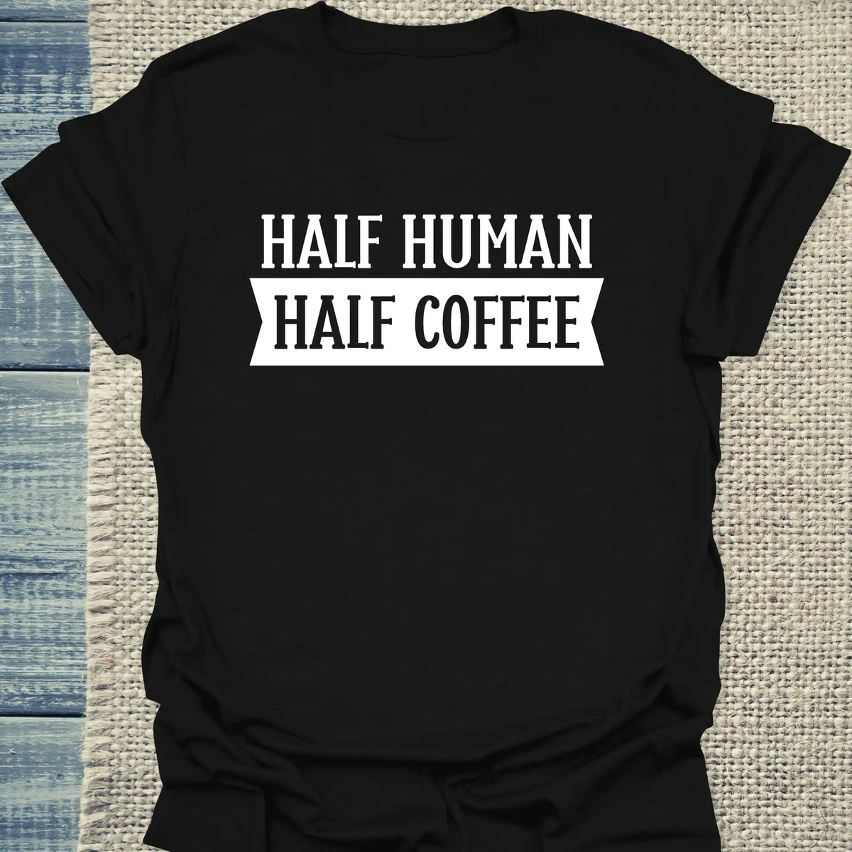 T-Shirt - Half Human - Half Coffee - Unisex - Kaffee Schwarz