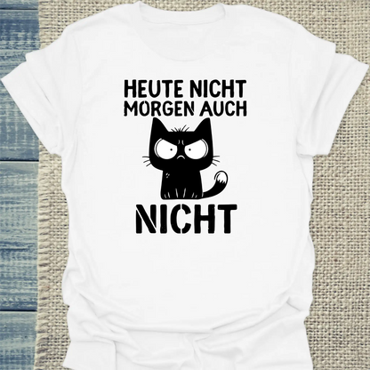 T-Shirt - Heute nicht. Morgen auch nicht - Unisex - Katze Weiß