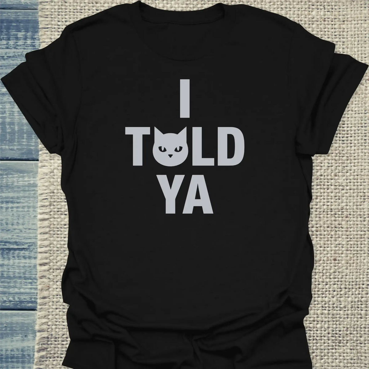 T-Shirt - I Told Ya - Unisex - Katze Schwarz