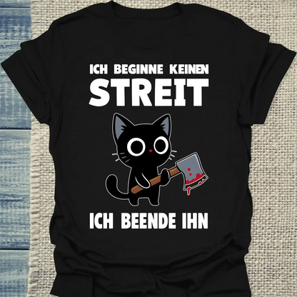 T-Shirt - Ich beginne keinen Streit. Ich beende ihn - Unisex - Katze Schwarz