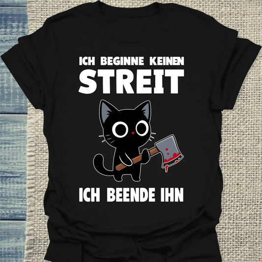 T-Shirt - Ich beginne keinen Streit. Ich beende ihn - Unisex - Katze Schwarz
