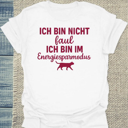 T-Shirt - Ich bin nicht faul. Ich bin im Energiesparmodus. - Unisex - Katze Weiß