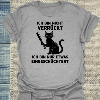 T-Shirt - Ich bin nicht verrückt - Unisex - Katze Grau