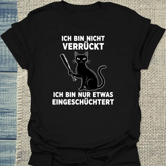T-Shirt - Ich bin nicht verrückt - Unisex - Katze Schwarz
