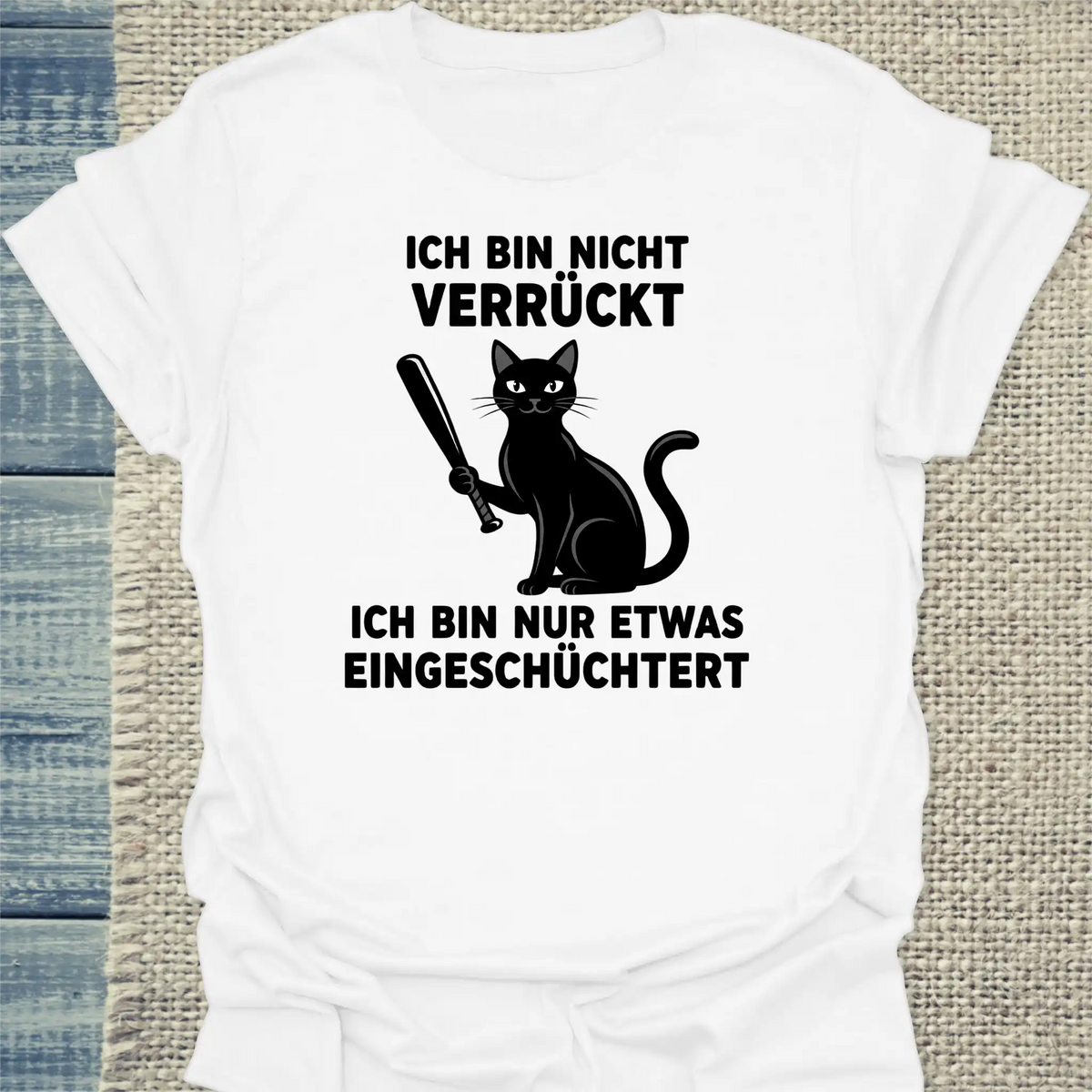 T-Shirt - Ich bin nicht verrückt - Unisex - Katze Weiß