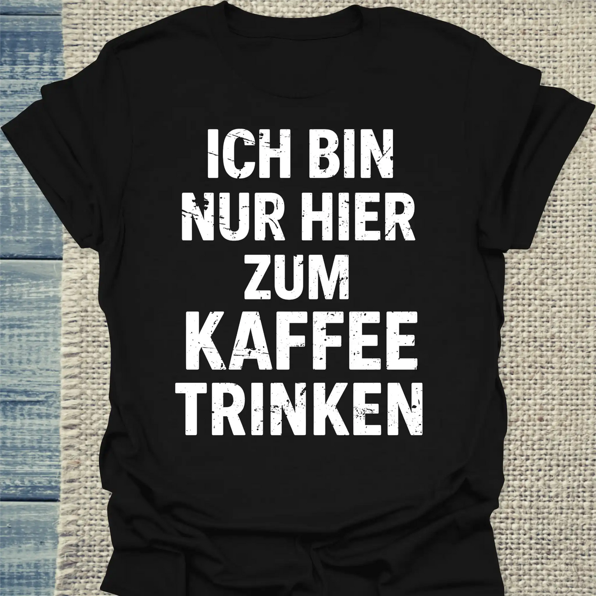 T-Shirt - Ich bin nur hier zum Kaffeetrinken - Unisex - Kaffee Schwarz