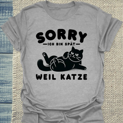 T-Shirt - Ich bin spät - Weil Katze - Unisex - Katze Grau