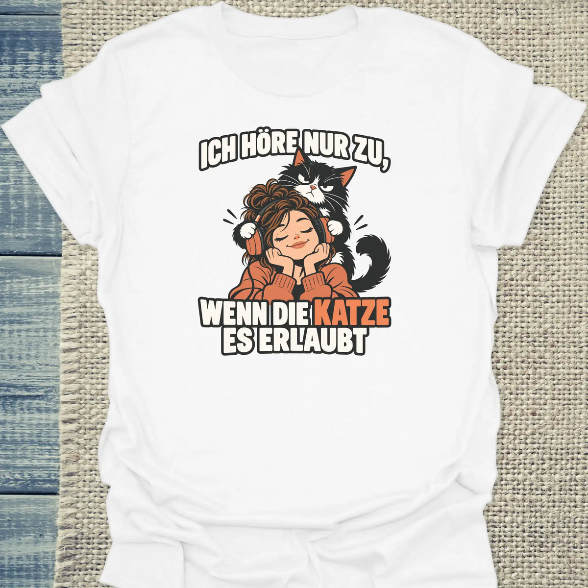 T-Shirt - Ich hör nur zu - Unisex - Katze Weiß