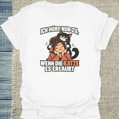 T-Shirt - Ich hör nur zu - Unisex - Katze Weiß