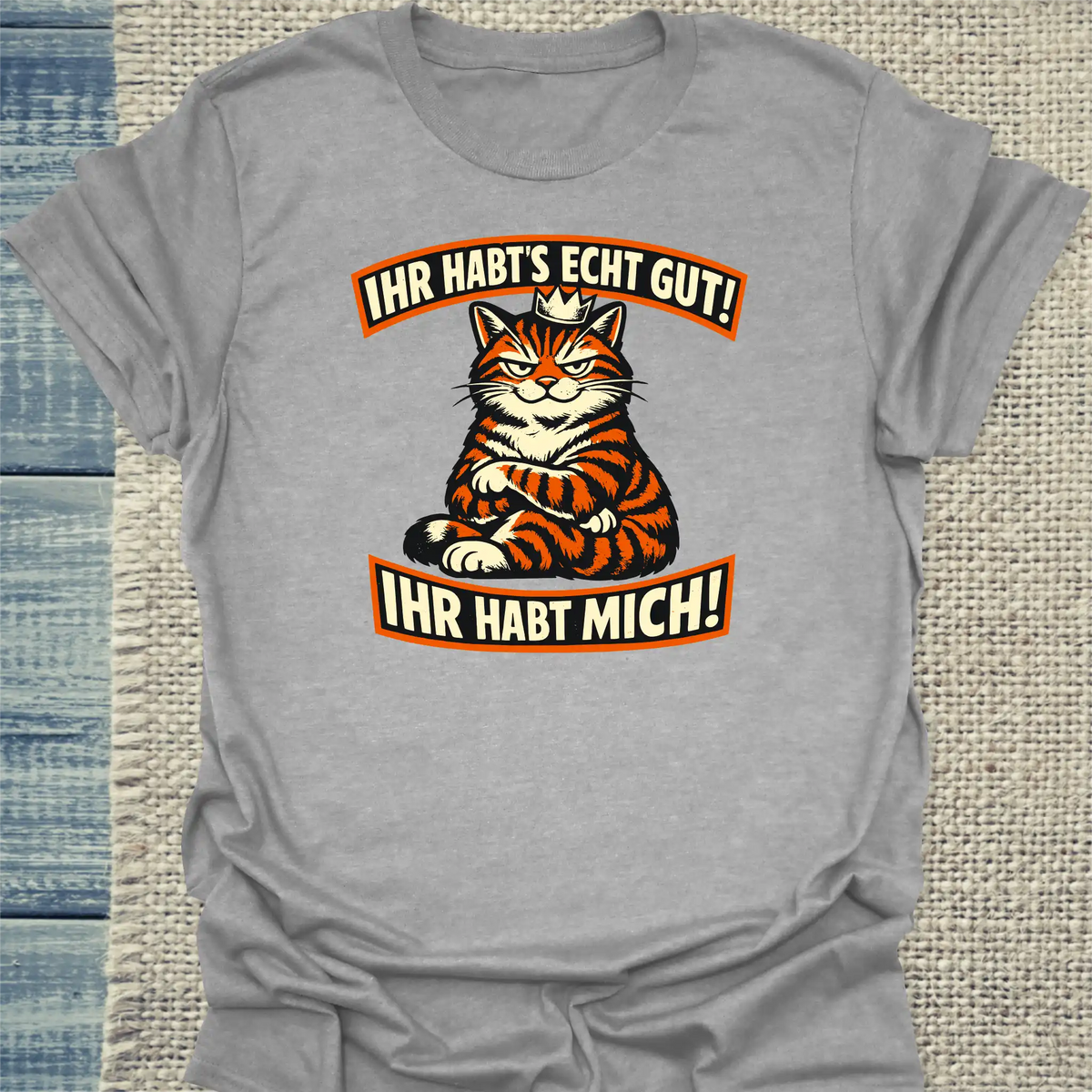 T-Shirt - Ihr habt mich - Unisex - Katze Grau