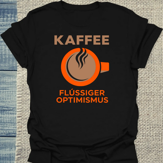 T-Shirt - Kaffee - Flüssiger Optimismus - Unisex - Kaffee Schwarz