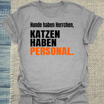 T-Shirt - Katzen haben Personal - Unisex - Katze Grau